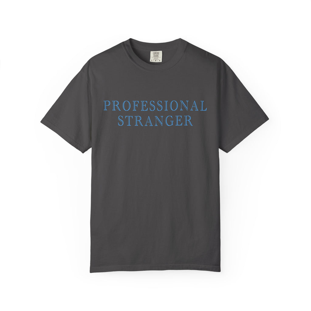 Professional Stranger T-Shirt  - Sarcastic Graphic Tee