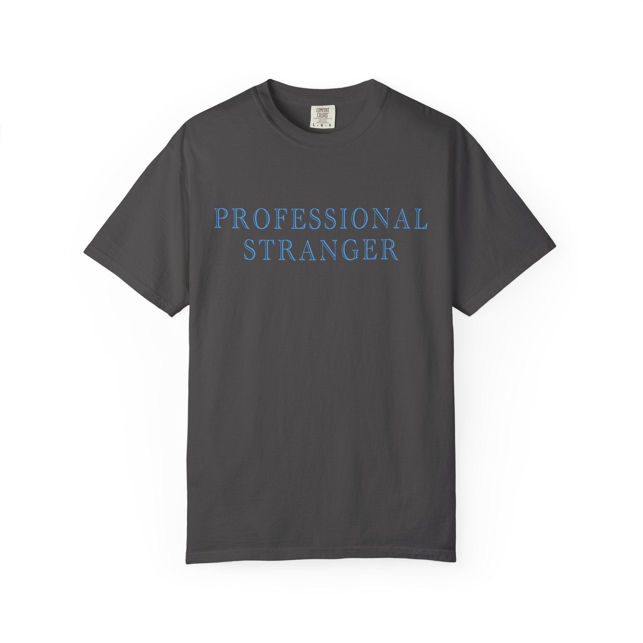 Professional Stranger T-Shirt  - Sarcastic Graphic Tee