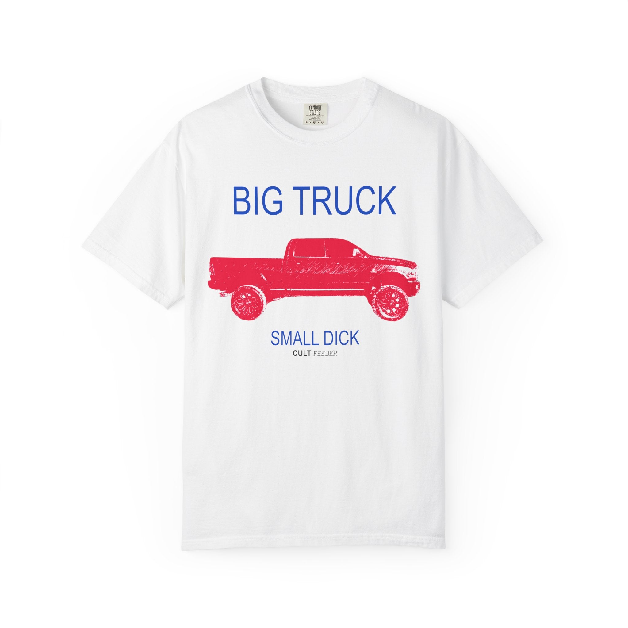 Big Truck Small Dick T-Shirt  - Sarcastic Graphic Tee