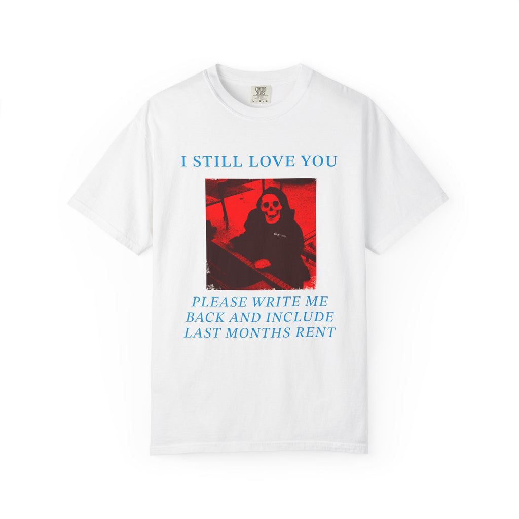 I Still Love You T-Shirt  - Sarcastic Graphic Tee