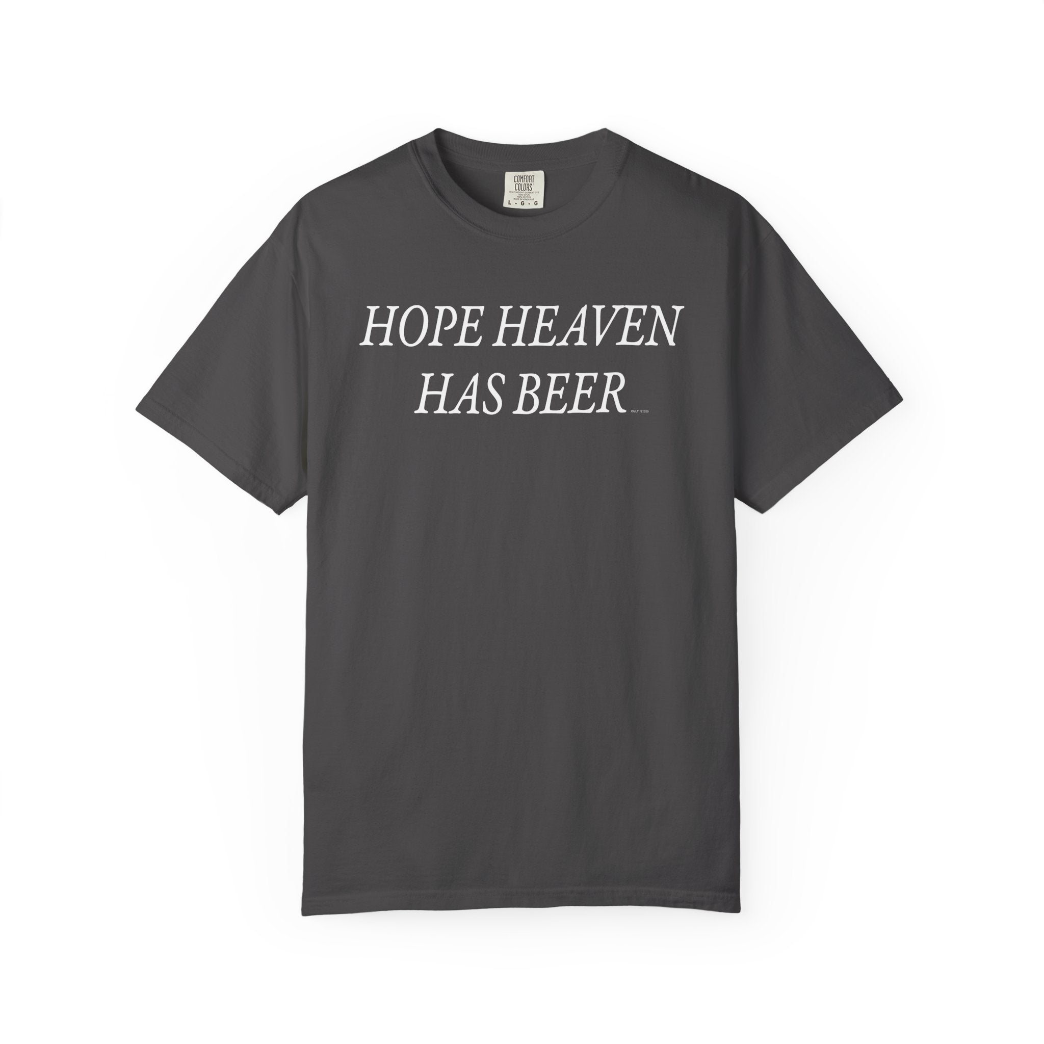 Hope Heaven Has Beer T-Shirt  - Sarcastic Graphic Tee