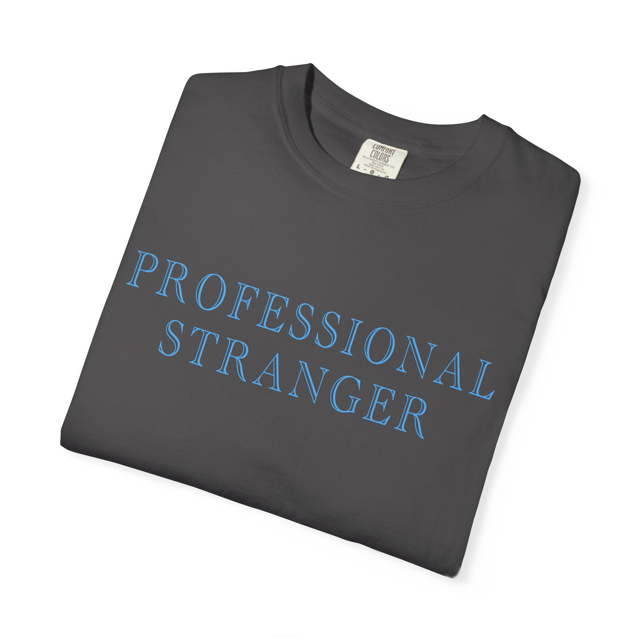 Professional Stranger T-Shirt  - Sarcastic Graphic Tee