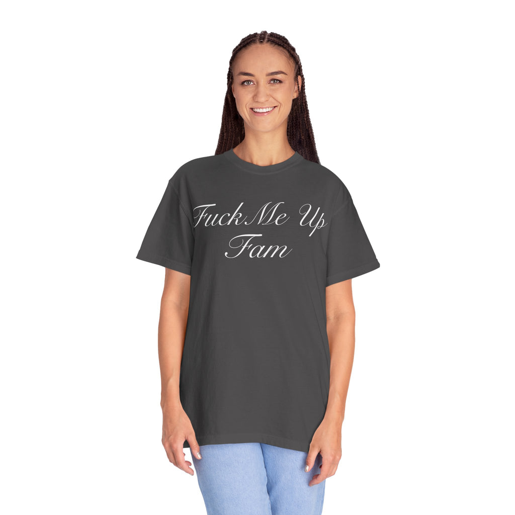 Fuck Me Up Fam T-Shirt  - Sarcastic Graphic Tee