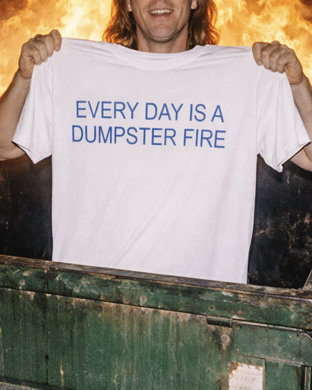 Everyday is a Dumpster Fire T-Shirt  - Sarcastic Graphic Tee